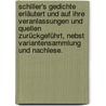 Schiller's Gedichte erläutert und auf ihre Veranlassungen und Quellen zurückgeführt, nebst Variantensammlung und Nachlese. by Heinrich Viehoff