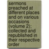 Sermons Preached at Different Places and on Various Occasions (Volume 2); Collected and Republished in Their Respective Order door Henry Hunter