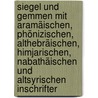 Siegel und Gemmen mit aramäischen, phönizischen, althebräischen, himjarischen, nabathäischen und altsyrischen Inschrifter by Eva A. Levy