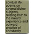 Spiritual Life. Poems on Several Divine Subjects, Relating Both to the Inward Experience and Outward Practice of Christianity