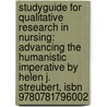Studyguide For Qualitative Research In Nursing: Advancing The Humanistic Imperative By Helen J. Streubert, Isbn 9780781796002 door Cram101 Textbook Reviews