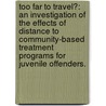 Too Far to Travel?: An Investigation of the Effects of Distance to Community-Based Treatment Programs for Juvenile Offenders. door Brian Lockwood
