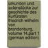 Urkunden Und Actenstücke Zur Geschichte Des Kurfürsten Friedrich Wilhelm Von Brandenburg, Volume 14,part 1 (German Edition)