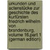 Urkunden Und Actenstücke Zur Geschichte Des Kurfürsten Friedrich Wilhelm Von Brandenburg, Volume 16,part 1 (German Edition)