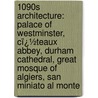 1090S Architecture: Palace of Westminster, Cï¿½Teaux Abbey, Durham Cathedral, Great Mosque of Algiers, San Miniato Al Monte door Books Llc