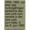 1859. 1900. Zur feier des funfzigjährigen jubilaums des New York turn vereins in der New York turn-halle, 3. bis 6. juni 1900 door York Turnverein. [From Old Catalog] New