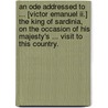 An Ode Addressed To ... [victor Emanuel Ii.] The King Of Sardinia, On The Occasion Of His Majesty's ... Visit To This Country. door William Roper