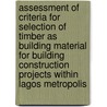 Assessment of Criteria for Selection of Timber as Building Material for Building Construction Projects within Lagos Metropolis door Blessing Adegoke