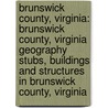 Brunswick County, Virginia: Brunswick County, Virginia Geography Stubs, Buildings and Structures in Brunswick County, Virginia door Books Llc