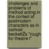 Challenges and problems of Method Acting in the context of postmodern characters as in Samuel BeckettŽs "Rough for Theatre I"
