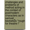 Challenges and problems of Method Acting in the context of postmodern characters as in Samuel BeckettŽs "Rough for Theatre I" door Alexander Lowen