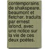 Contemporains de Shakspeare. Beaumont et Fletcher. Traduits par Ernest Lafond, avec une notice sur la vie de ces deux poètes.