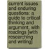 Current Issues and Enduring Questions: A Guide to Critical Thinking and Argument, with Readings [With Researching and Writing]