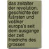Das Zeitalter der Revolution. Geschichte der Fušrsten und Vošlker Europa's seit dem Ausgange der Zeit Friedrichs des Grossen
