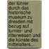 Der Führer Durch Das Historische Museum Zu Dresden Mit Bezug Auf Turnier- Und Ritterwesen Und Die Künste Des Mittelalters...