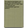 Die Eigentumsaufgabe Auf Grund Des Internationalen Vertrages Vom 14. März 1884 Zum Schutze Der Unterseekabel (German Edition) by Kickhefel Ewald