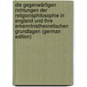 Die Gegenwärtigen Richtungen Der Religionsphilosophie in England Und Ihre Erkenntnistheoretischen Grundlagen (German Edition) door Herbert Marshall Newton