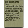 Die Geschichte Des Reichsständischen Hauses Ysenburg Und Büdingen: Das Ysenburg Und Büdingen'sche Urkundenbuch, Volume 3... door Gustav Simon