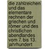 Die Zahlzeichen und das elementare Rechnen der Griechen und Römer und des christlichen Abendlandes vom 7. bis 13. Jahrhundert