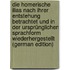 Die homerische Ilias nach ihrer Entstehung betrachtet und in der ursprünglichen Sprachform wiederhergestellt (German Edition)