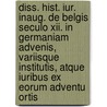 Diss. Hist. Iur. Inaug. De Belgis Seculo Xii. In Germaniam Advenis, Variisque Institutis, Atque Iuribus Ex Eorum Adventu Ortis door Shropshire Parish Register Society