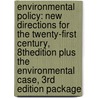 Environmental Policy: New Directions for the Twenty-First Century, 8thedition Plus the Environmental Case, 3rd Edition Package by Norman J. Vig