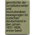 Geschichte Der Constitutionellen Und Revolutionären Bewegungen Im Südlichen Deutschland in Den Jahren 1831-1834, Erster Band