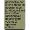 Geschichte Der Kirche Christi Im Neunzehnten Jahrhundert, Mit Besonderer Rücksicht Auf Deutschland, Volume 2 (German Edition) by Bonifatius Gams Pius