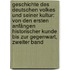 Geschichte Des Deutschen Volkes Und Seiner Kultur: Von Den Ersten Anfängen Historischer Kunde Bis Zur Gegenwart, Zweiter Band