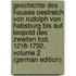 Geschichte Des Hauses Oestreich Von Rudolph Von Habsburg Bis Auf Leopold Des Zweiten Tod, 1218-1792, Volume 2 (German Edition)