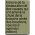 Histoire De La Restauration Et Des Causes Qui Ont Amené La Chute De La Branche Ainée Des Bourbons, Volume 3 (German Edition)