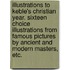 Illustrations to Keble's Christian Year. Sixteen choice illustrations from famous pictures by ancient and modern masters, etc.