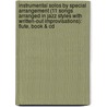 Instrumental Solos By Special Arrangement (11 Songs Arranged In Jazz Styles With Written-Out Improvisations): Flute, Book & Cd door Alfred Publishing