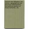 Kanzas and Nebraska; The History, Geographical and Physical Characteristics, and Political Position of Those Territories, Etc. door Jr. Edward Everett Hale