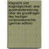 Klagrecht Und Klagmöglichkeit: Eine Auseinandersetzung Über Die Grundfragen Des Heutigen Civilprozessrechts (German Edition) door Hellwig Konrad