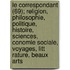 Le Correspondant (69); Religion, Philosophie, Politique, Histoire, Sciences, Conomie Sociale, Voyages, Litt Rature, Beaux Arts