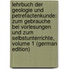 Lehrbuch Der Geologie Und Petrefactenkunde: Zum Gebrauche Bei Vorlesungen Und Zum Selbstunterrichte, Volume 1 (German Edition) by Christoph Vogt Karl