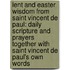 Lent and Easter Wisdom from Saint Vincent de Paul: Daily Scripture and Prayers Together with Saint Vincent de Paul's Own Words