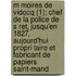 M Moires de Vidocq (1); Chef de La Police de S Ret, Jusqu'en 1827, Aujourd'hui Propri Taire Et Fabricant de Papiers Saint-Mand