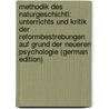 Methodik Des Naturgeschichtl: Unterrichts Und Kritik Der Reformbestrebungen Auf Grund Der Neueren Psychologie (German Edition) door August Lay Wilhelm