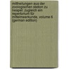 Mittheilungen Aus Der Zoologischen Station Zu Neapel: Zugleich Ein Repertorium Für Mittelmeerkunde, Volume 6 (German Edition) by Zoologica Di Napoli Stazione