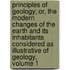 Principles of Geology; Or, the Modern Changes of the Earth and Its Inhabitants Considered As Illustrative of Geology, Volume 1