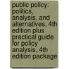 Public Policy: Politics, Analysis, and Alternatives, 4th Edition Plus Practical Guide for Policy Analysis, 4th Edition Package door Scott R. Furlong