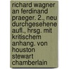 Richard Wagner an Ferdinand Praeger. 2., neu durchgesehene Aufl., hrsg. mit kritischem Anhang. von Houston Stewart Chamberlain by Wagner Richard