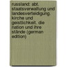 Russland: Abt. Staatsverwaltung Und Landesverteidigung. Kirche Und Geistlichkeit. Die Nation Und Ihre Stände (German Edition) door Friedrich Meyer Clemens