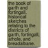 The Book of Garth and Fortingall. Historical sketches relating to the districts of Garth, Fortingall, Athole, and Breadalbane.