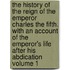 The History of the Reign of the Emperor Charles the Fifth. with an Account of the Emperor's Life After His Abdication Volume 1