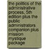 The Politics of the Administrative Process, 5th Edition Plus the Public Administrators Companion Plus Mission Mystique Package
