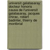 Universit Galatasaray: Docteur Honoris Causa de L'Universit Galatasaray, Jacques Chirac, Robert Badinter, Thierry de Montbrial door Source Wikipedia