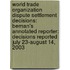 World Trade Organization Dispute Settlement Decisions: Bernan's Annotated Reporter: Decisions Reported July 23-August 14, 2003